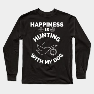 Happiness Is Hunting With My Dog - Gift For Hunting Lovers, Hunter Long Sleeve T-Shirt